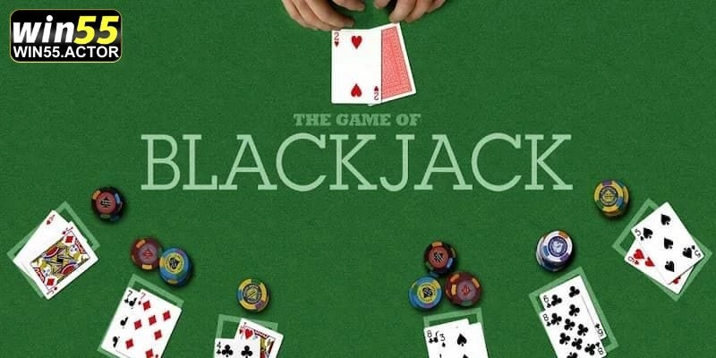 Blackjack Đổi Thưởng Win55 - Siêu Phẩm Giải Trí Cực Chất